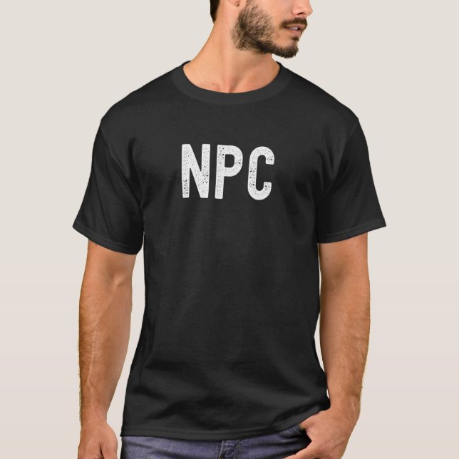 NPC Non Player Character  NPC Gaming  NPC 5 T-Shirt (Front)