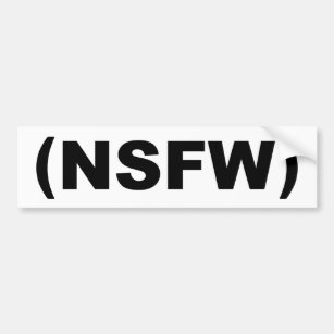 NSFW Not Safe For Work Bumper Sticker