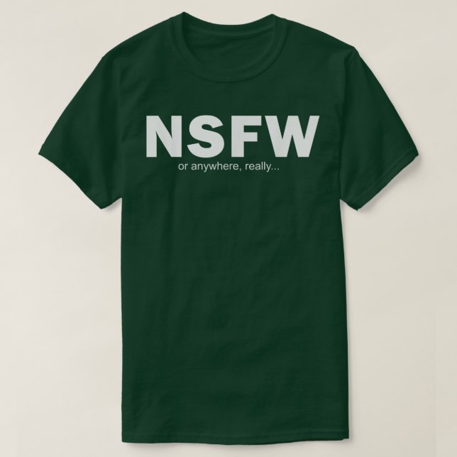 NSFW Or Anywhere  T-Shirt (Design Front)