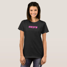 nsfw women's, note safe for work. (cute) shirt