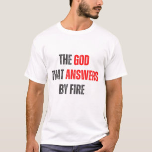 NSSPD - THE LORD THAT ANSWERS BY FIRE! T-Shirt