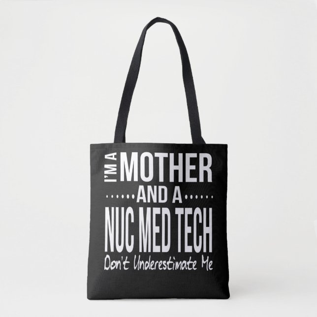 Nuc Med Tech Nuclear Medicine Technician Mum Tote Bag (Front)