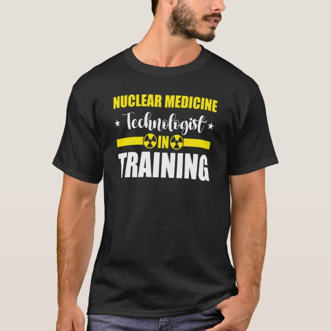 Nuc Med Tech Nuclear Medicine Technologist T-Shirt (Front)