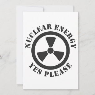 Nuclear Energy, Yes Please, Nuclear Power Invitation