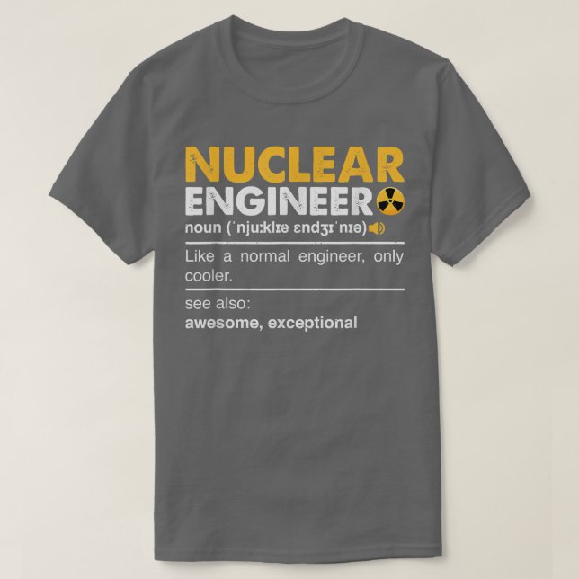 Nuclear Engineer Definition Noun - Funny Nuclear E T-Shirt (Design Front)
