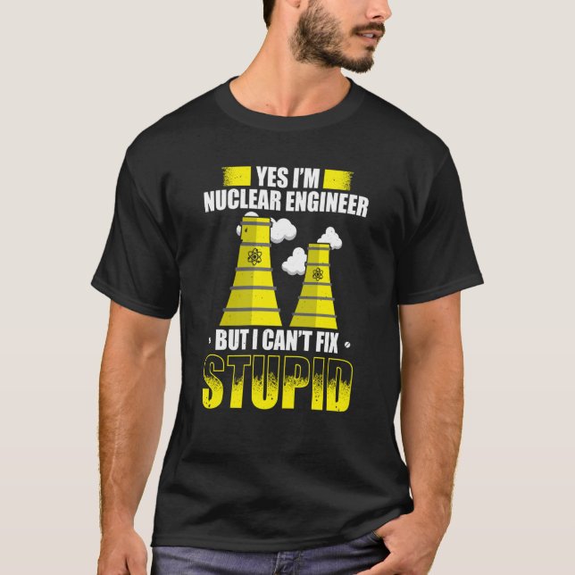 Nuclear Engineer Engineers Student Nuclear Technic T-Shirt (Front)