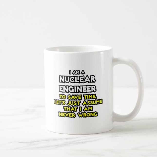Nuclear Engineer .. Never Wrong Coffee Mug (Right)