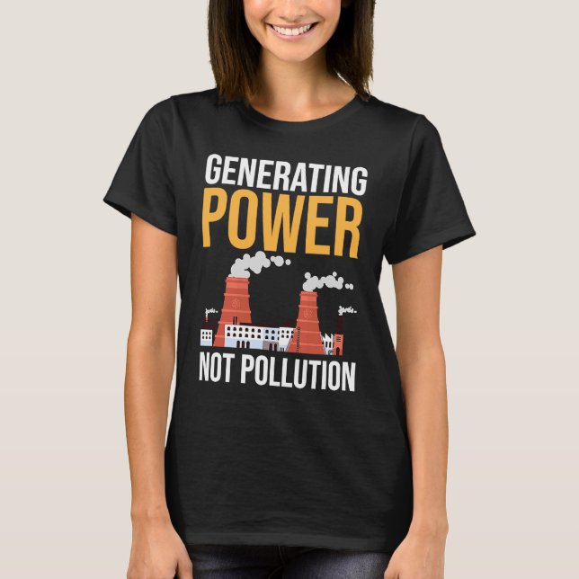 Nuclear Engineer Power Not Pollution T-Shirt (Front)