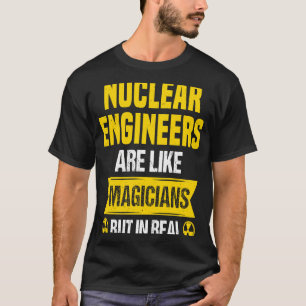 Nuclear Engineer Radioactive Radiation & Nuclear P T-Shirt