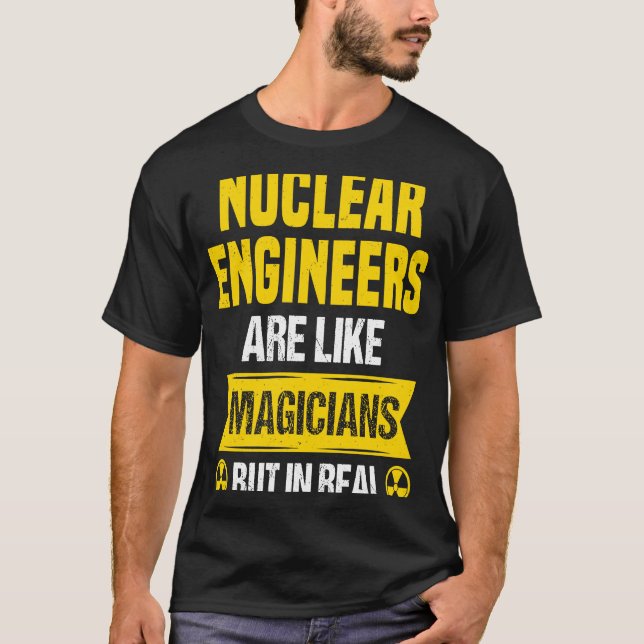 Nuclear Engineer Radioactive Radiation & Nuclear P T-Shirt (Front)
