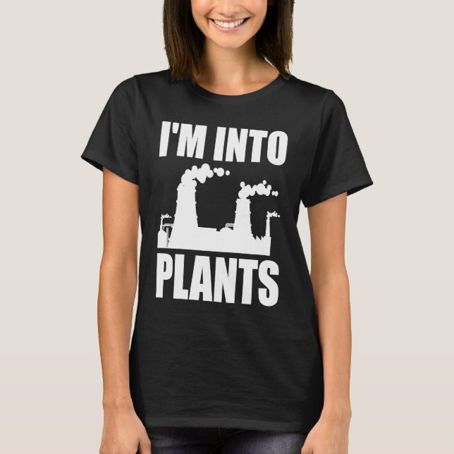 Nuclear Engineering I'm Into Plants T-Shirt (Front)