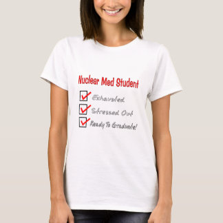 Nuclear Med Student "Ready To Graduate!" T-Shirt