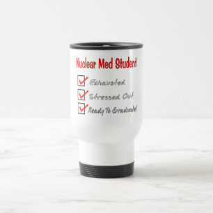 Nuclear Med Student "Ready To Graduate!" Travel Mug