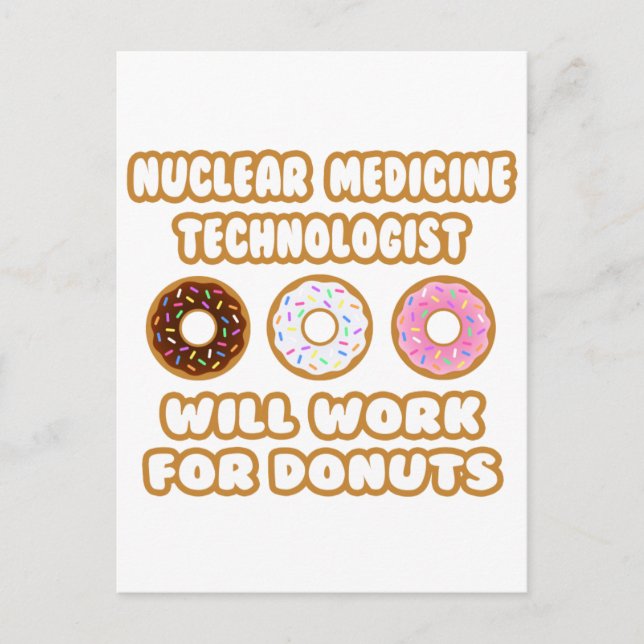 Nuclear Med Tech .. Will Work For Doughnuts Postcard (Front)
