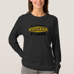 Nuclear Medicine Radioactive Nuclear Engineer 20 T-Shirt