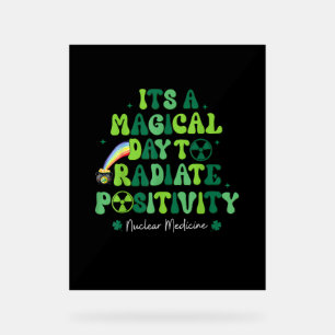 Nuclear Medicine St Patrick's NMT Nuclear Med Tech Acrylic Sign