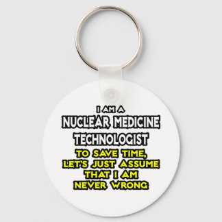 Nuclear Medicine Tech .. Never Wrong Key Ring