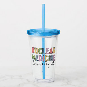 Nuclear Medicine Technologist CNMT Gifts Acrylic Tumbler