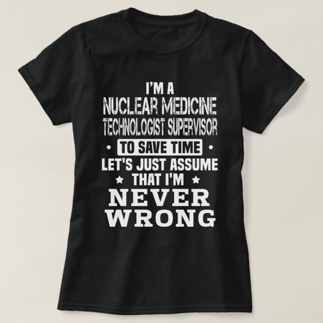 Nuclear Medicine Technologist Supervisor T-Shirt (Design Front)
