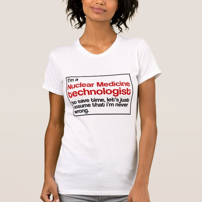 Nuclear Medicine Technologist T-Shirt (Front)