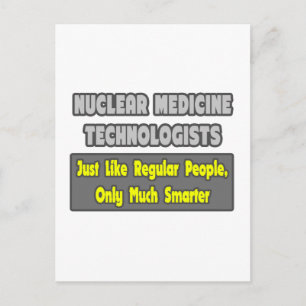 Nuclear Medicine Technologists .. Smarter Postcard