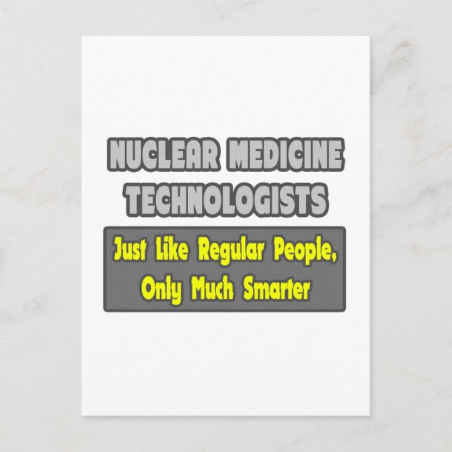 Nuclear Medicine Technologists .. Smarter Postcard (Front)