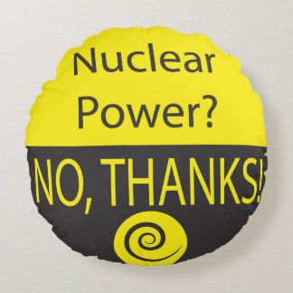 Nuclear power No Thanks Round Cushion