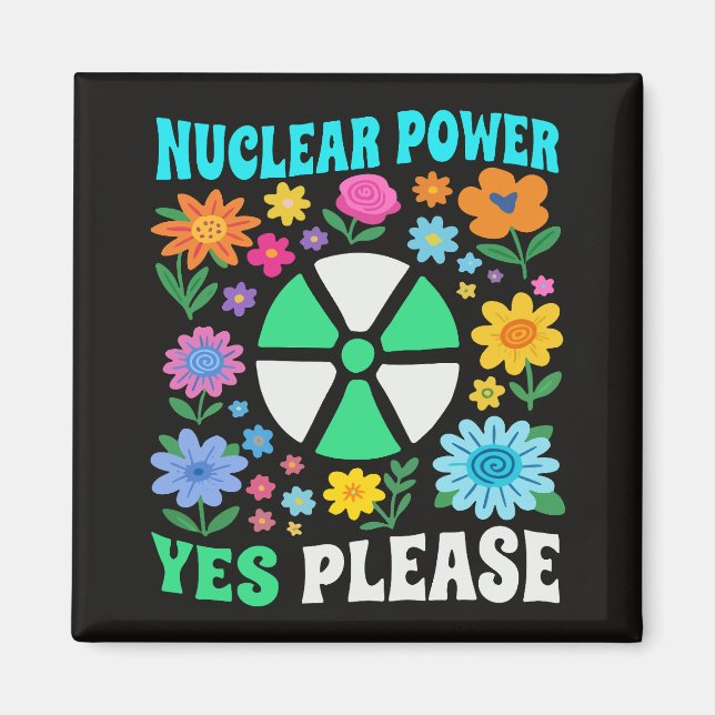 Nuclear Power Yes Please Clean Energy Flowers Magnet (Front)