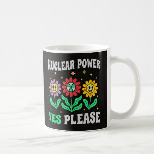 Nuclear power yes please smiling flowers coffee mug