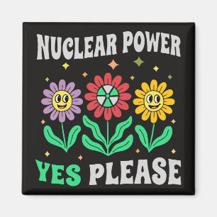 Nuclear power yes please smiling flowers magnet