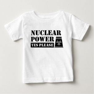 Nuclear Power Yes Please Statement Baby T-Shirt