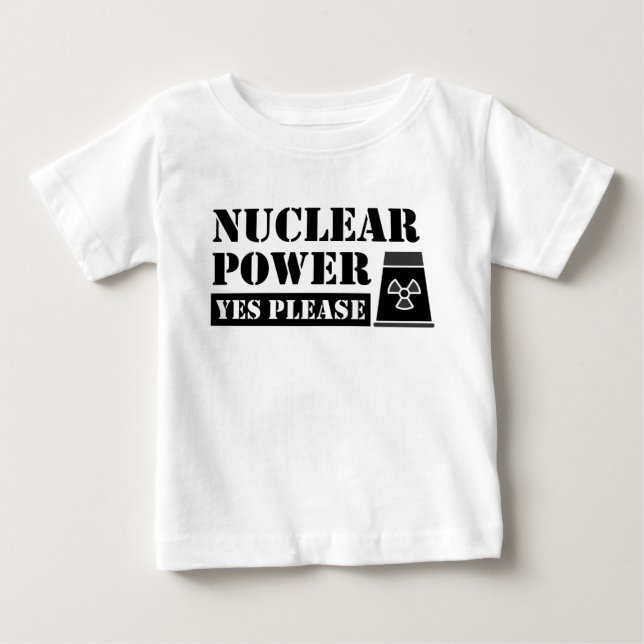 Nuclear Power Yes Please Statement Baby T-Shirt (Front)