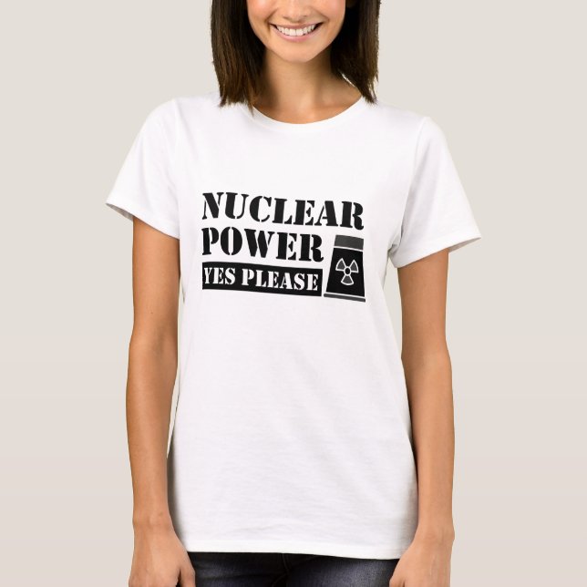 Nuclear Power Yes Please Statement T-Shirt (Front)