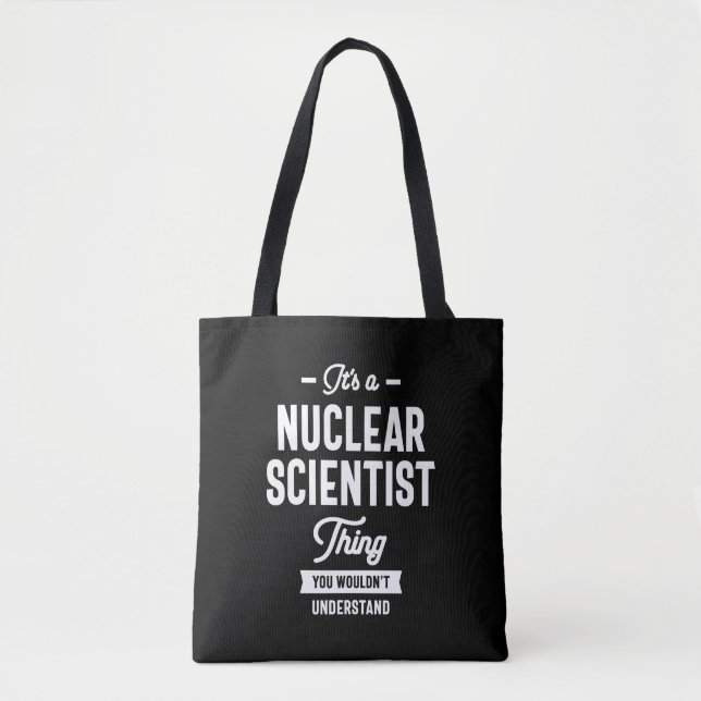 Nuclear Scientist Job Title Gift Tote Bag (Front)