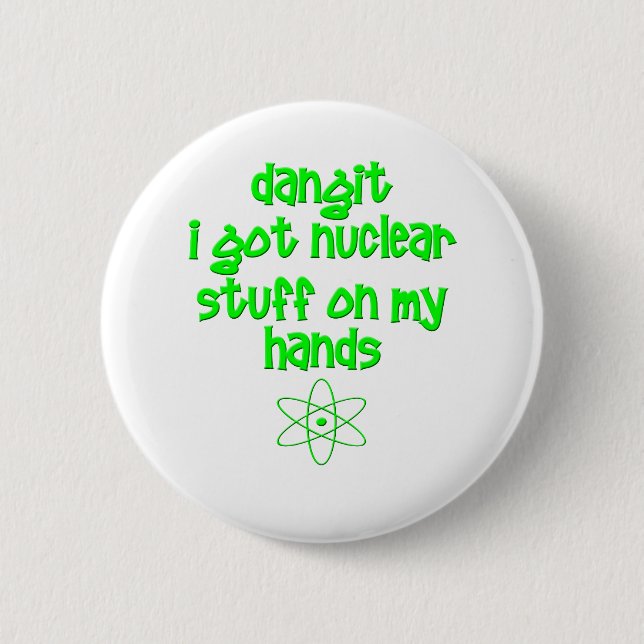 Nuclear Stuff On Hands 6 Cm Round Badge (Front)