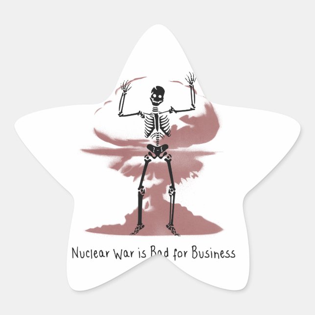 Nuclear War is Bad for Business Star Sticker (Front)
