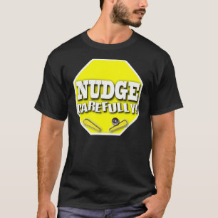 Nudge Carefully T-Shirt