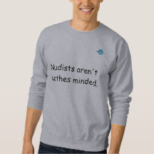 Nudists aren't Clothes Minded Sweatshirt