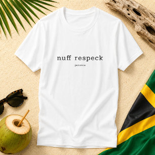 Nuff Respeck Jamaican Patois Saying T-Shirt