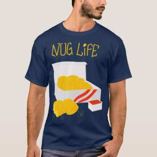 Nug Life  Cute Junk Food Chicken Nugget Eaters T-Shirt