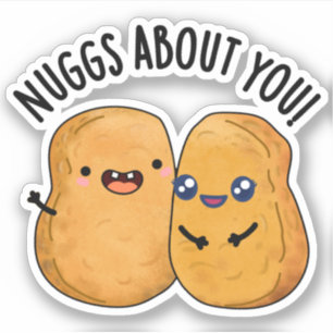 Nuggs About You Funny Food Nugget Pun 