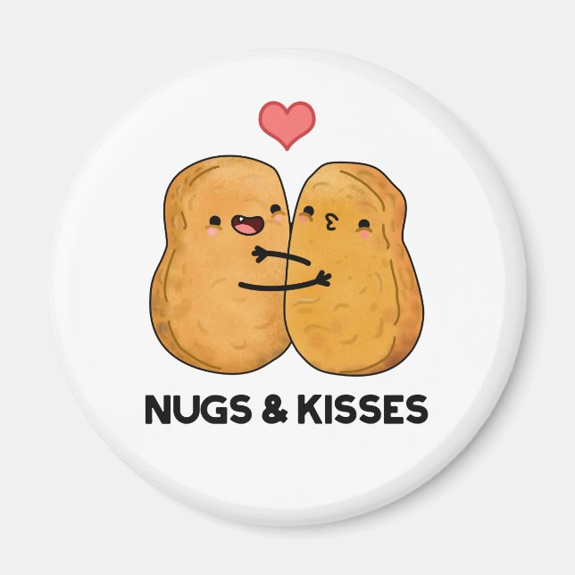 Nugs And Kisses Funny Chicken Nugget Pun  Magnet (Front)