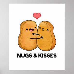 Nugs And Kisses Funny Chicken Nugget Pun Poster