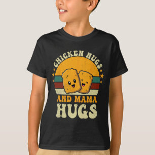 Nugs And Mama Hugs Toddler For Chicken Nugget Love T-Shirt