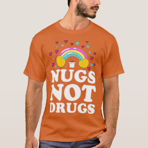 Nugs Not Drugs Chicken Nugget  T-Shirt