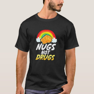 Nugs Not Drugs Chicken Nugget T-Shirt