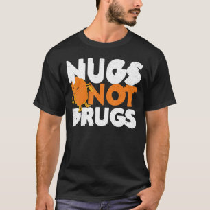 Nugs Not Drugs Chicken Nuggets Angry Nuggets T-Shirt