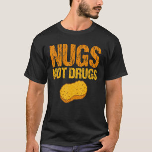 Nugs Not Drugs Chicken Nuggets Apparel Vintage 1 T-Shirt