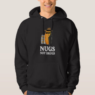 Nugs Not Drugs Funny Chicken Nuggets Hoodie