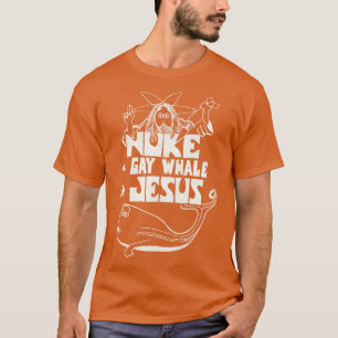 Nuke a Gay Whale For Jesus 80s Social Advocacy T-Shirt